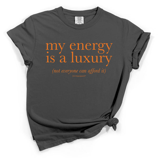 Energy Is A Luxury T-Shirt - Love Bug Apparel®