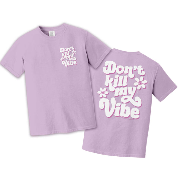 Don't Kill My Vibe Tee T-Shirt - Love Bug Apparel®