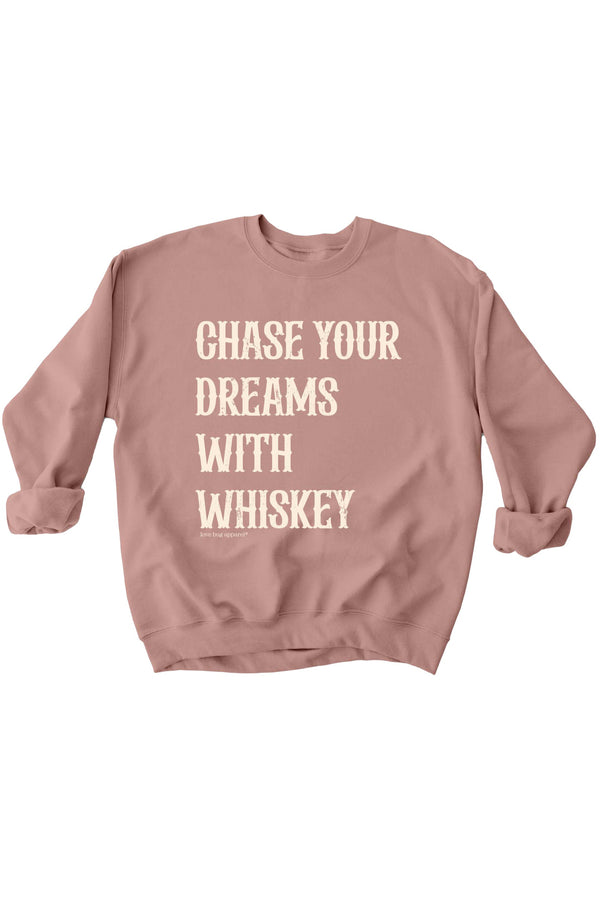 Chase Dreams With Whiskey Sweatshirt Shirts & Tops - Love Bug Apparel®