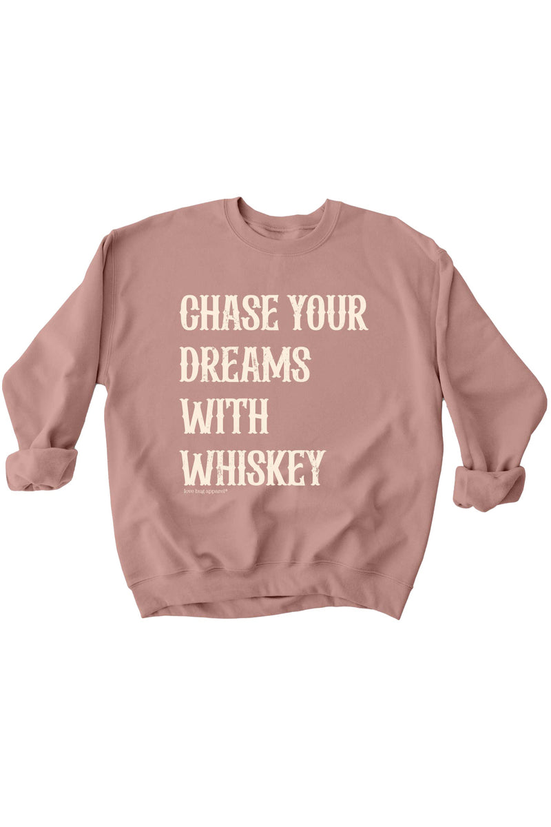 Chase Dreams With Whiskey Sweatshirt Shirts & Tops - Love Bug Apparel®